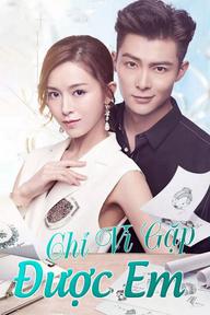 Chỉ Vì Được Gặp Em - Nice To Meet You (2020)