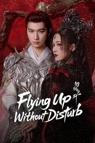 Chớ Quấy Rầy Phi Thăng - Flying Up Without Disturb (2025)