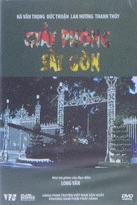 Giải Phóng Sài Gòn - Liberation of Saigon (2005)
