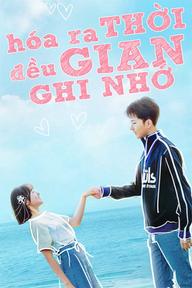 Hóa Ra Thời Gian Đều Ghi Nhớ - Always Have Always Will (2020)