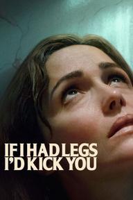 Nếu Tôi Có Chân, Tôi Sẽ Đá Cô - If I Had Legs I'd Kick You (2025)