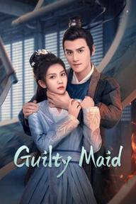 Nha Hoàn Thế Tội - Guilty Maid (2025)