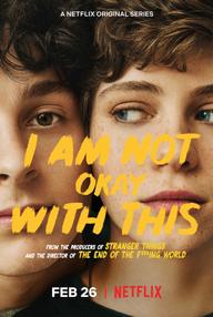 Thật Không Thể Chịu Nổi - I Am Not Okay with This (2020)
