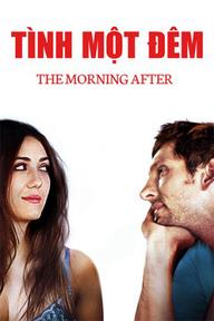 Tình Một Đêm - The Morning After (2017)